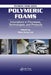 Polymeric Foams: Innovations in Processes, Technologies, and Products by Shau-Tarng Lee