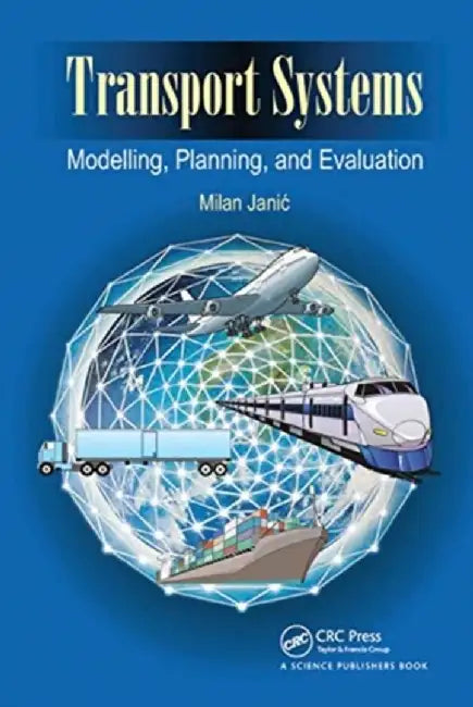 Transport Systems: Modelling, Planning, and Evaluation by Milan Janic