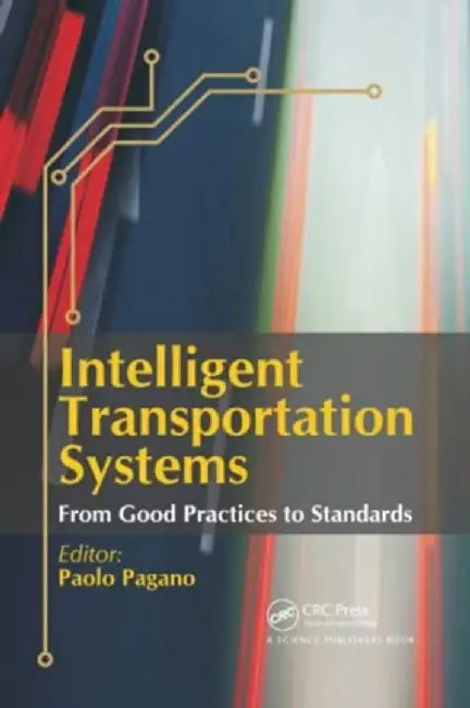 Intelligent Transportation Systems: From Good Practices to Standards by Paolo Pagano