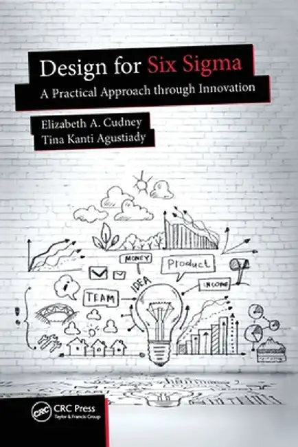 Design for Six SIGMA: A Practical Approach Through Innovation by Elizabeth A. Cudney