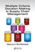 Multiple Criteria Decision Making in Supply Chain Management by A. Ravi Ravindran