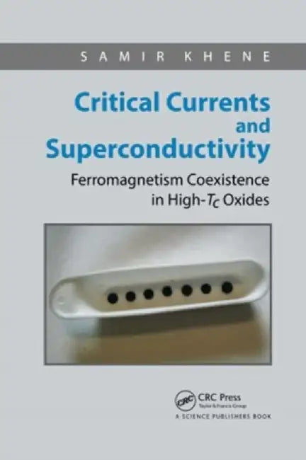 Critical Currents and Superconductivity: Ferromagnetism Coexistence in High-Tc Oxides by Samir Khene