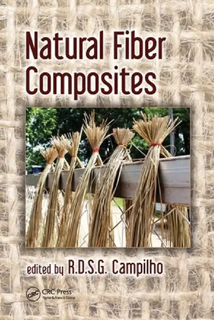 Natural Fiber Composites by R.D.S.G. Campilho
