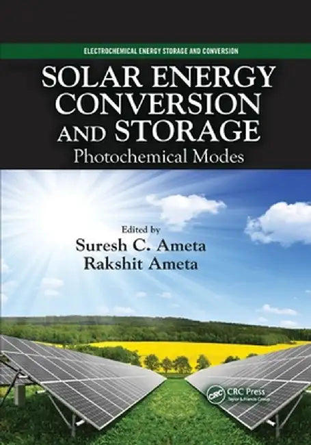 Solar Energy Conversion and Storage: Photochemical Modes by Suresh C. Ameta