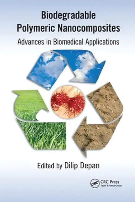 Biodegradable Polymeric Nanocomposites: Advances in Biomedical Applications by Dilip Depan
