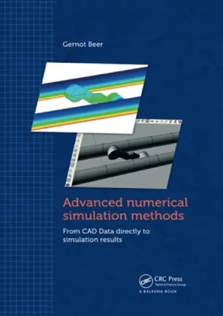 Advanced Numerical Simulation Methods: From CAD Data Directly to Simulation Results by Gernot Beer
