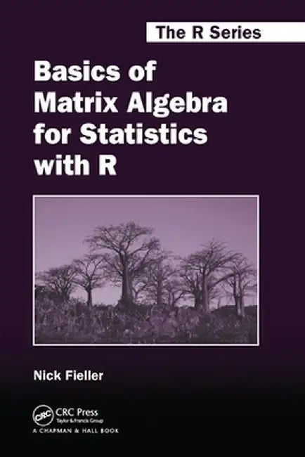Basics of Matrix Algebra for Statistics with R by Nick Fieller