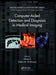 Computer-Aided Detection and Diagnosis in Medical Imaging by Qiang Li