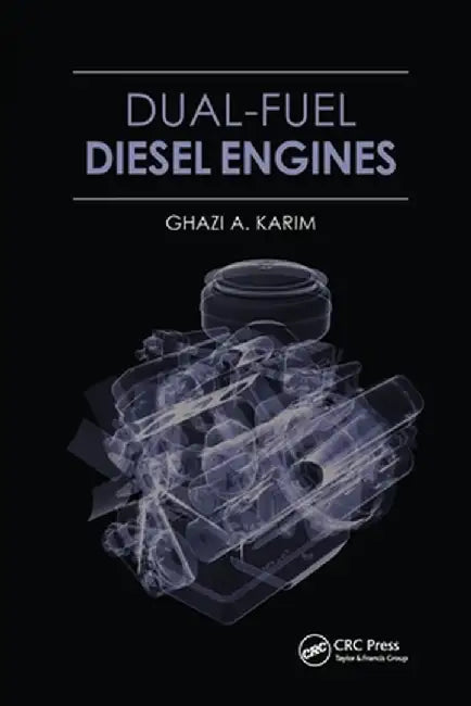 Dual-Fuel Diesel Engines by Ghazi A. Karim
