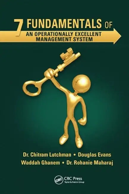7 Fundamentals of an Operationally Excellent Management System by Chitram Lutchman