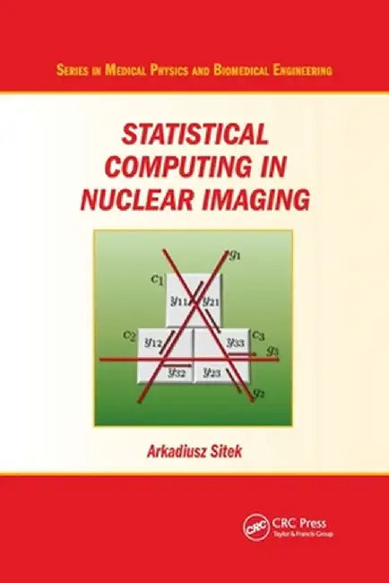 Statistical Computing in Nuclear Imaging by Arkadiusz Sitek