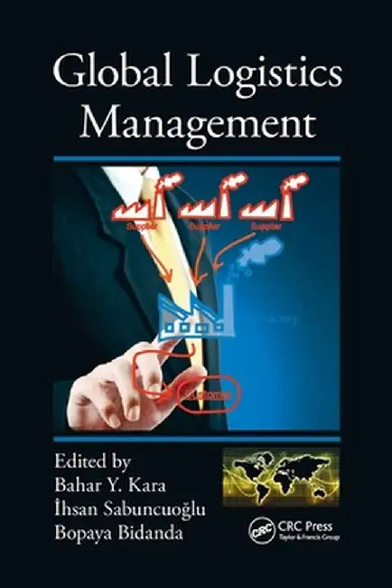 Global Logistics Management by Bahar Y. Kara