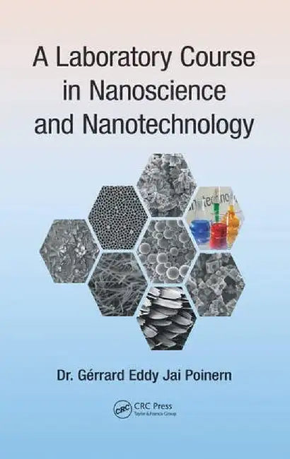 A Laboratory Course in Nanoscience and Nanotechnology by Gerrard Eddy Jai Poinern