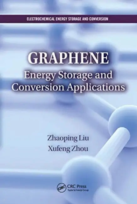 Graphene: Energy Storage and Conversion Applications by Zhaoping Liu