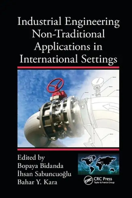 Industrial Engineering Non-Traditional Applications in International Settings by Bopaya Bidanda