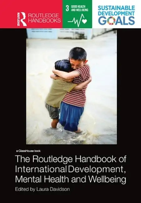 The Routledge Handbook of International Development, Mental Health and Wellbeing by Laura Davidson