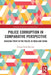 Police Corruption in Comparative Perspective: Building Trust in the Police in India and China by George Chak Man Lee