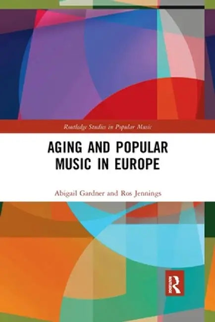 Aging and Popular Music in Europe by Abigail Gardner