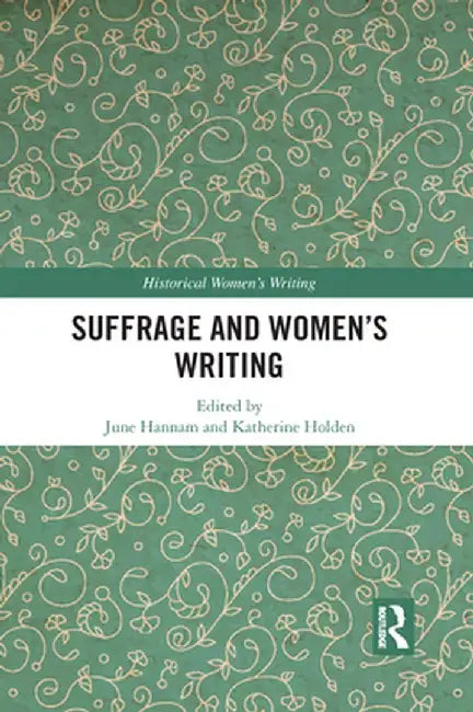 Suffrage and Women's Writing by June Hannam