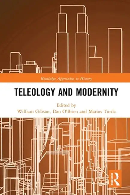 Teleology and Modernity by William Gibson