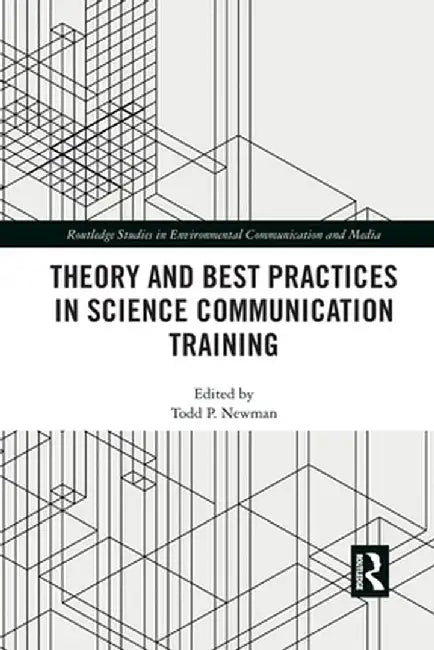 Theory and Best Practices in Science Communication Training by Todd P. Newman