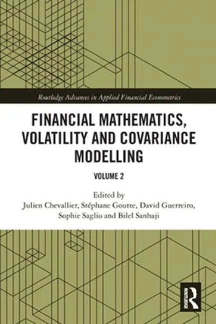 Financial Mathematics, Volatility and Covariance Modelling: Volume 2 by Julien Chevallier