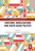 Emotions, Mobilisations and South Asian Politics by Amélie Blom