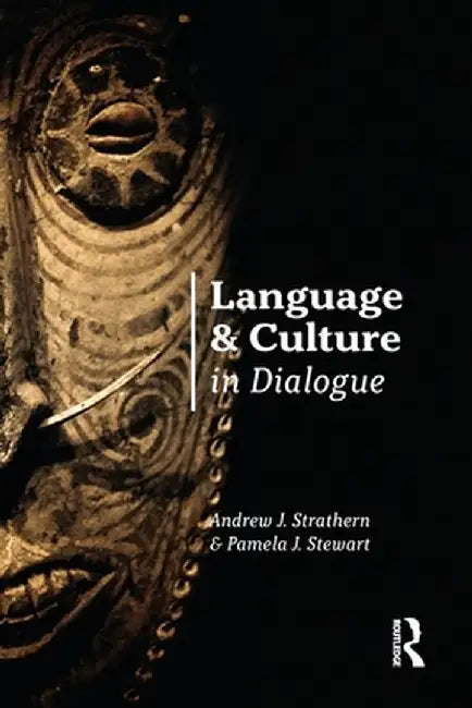 Language and Culture in Dialogue by Andrew J. Strathern