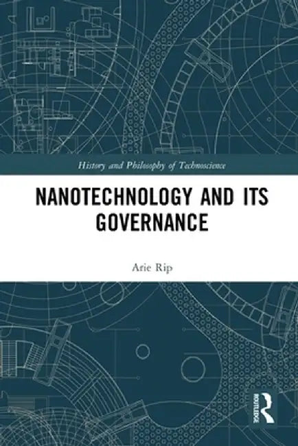 Nanotechnology and Its Governance by Arie Rip