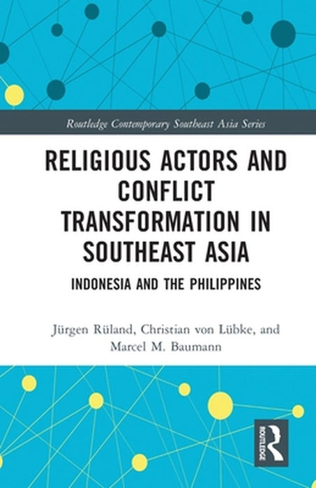 Religious Actors and Conflict Transformation in Southeast Asia by RULAND