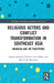 Religious Actors and Conflict Transformation in Southeast Asia by RULAND