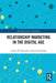 Relationship Marketing in the Digital Age by Robert Palmatier