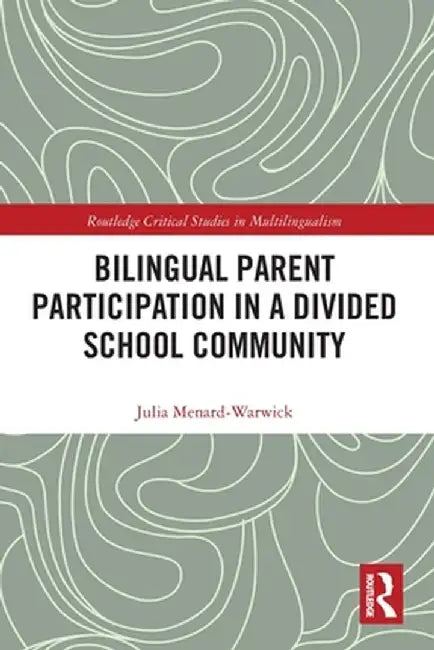 Bilingual Parent Participation in a Divided School Community by Julia Menard-Warwick