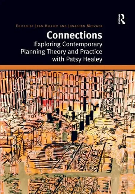 Connections: Exploring Contemporary Planning Theory and Practice with Patsy Healey by Jean Hillier