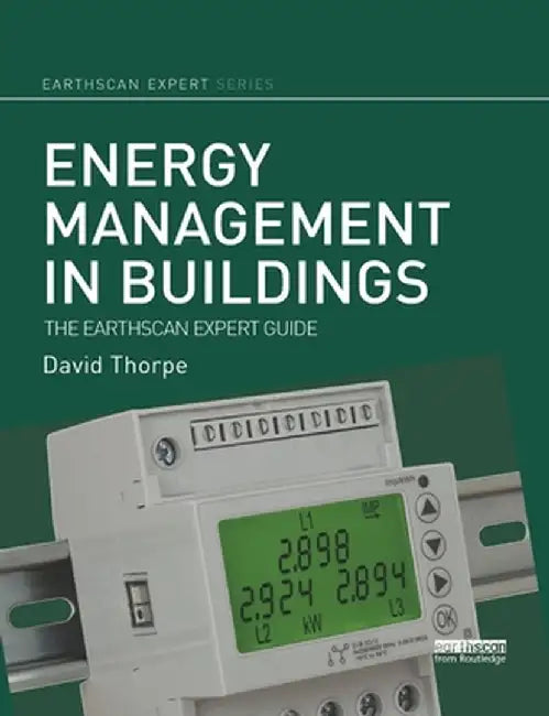 Energy Management in Buildings: The Earthscan Expert Guide by David Thorpe