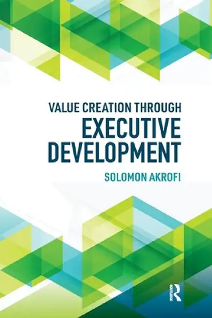 Value Creation through Executive Development by AKROFI