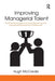 Improving Managerial Talent: Practical Psychology for Human Resourcing and Learning & Development Professionals by Hugh McCredie