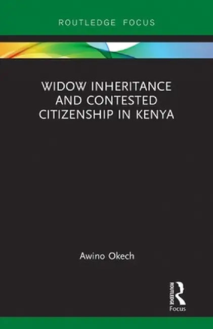 Widow Inheritance and Contested Citizenship in Kenya by Awino Okech