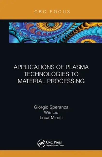 Applications of Plasma Technologies to Material Processing by Giorgio Speranza