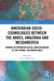 Amerindian Socio-Cosmologies Between the Andes, Amazonia and Mesoamerica: Toward an Anthropological Understanding of the Isthmo-Colombian Area by Ernst Halbmayer