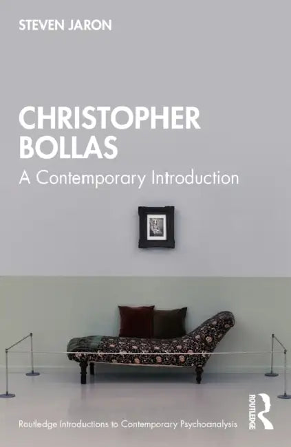 Christopher Bollas: A Contemporary Introduction by Jaron Steven