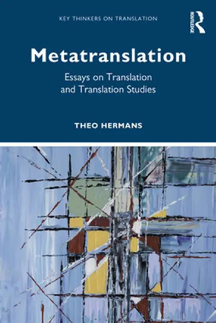 Metatranslation: Essays on Translation and Translation Studies by Theo Hermans