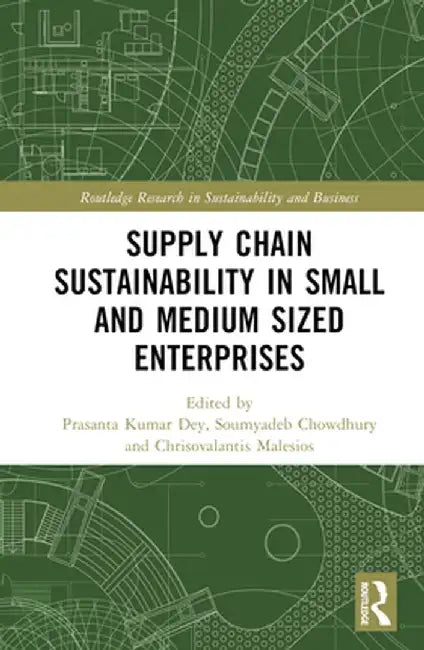 Supply Chain Sustainability in Small and Medium Sized Enterprises by Prasanta Kumar Dey