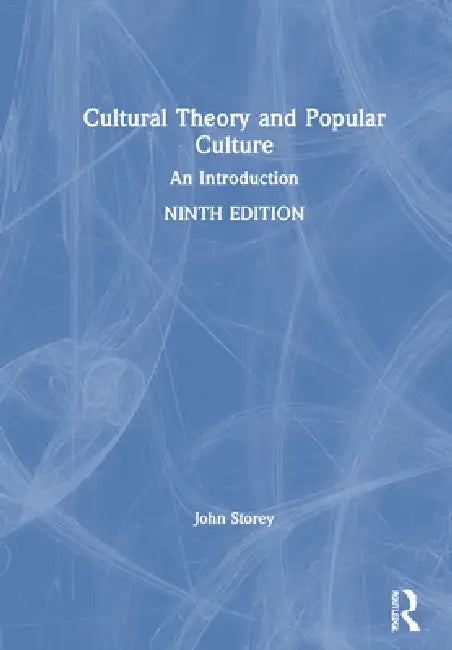 Cultural Theory and Popular Culture: An Introduction by John Storey