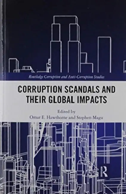 Corruption Scandals and Their Global Impacts by Omar E. Hawthorne