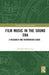 Film Music in the Sound Era: A Research and Information Guide, 2 Volume Set by Jonathan Rhodes Lee
