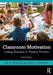 Classroom Motivation: Linking Research to Teacher Practice by Eric M. Anderman