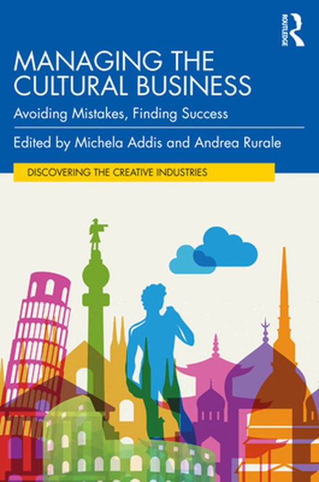 Managing the Cultural Business: Avoiding Mistakes Finding Success by Addis
