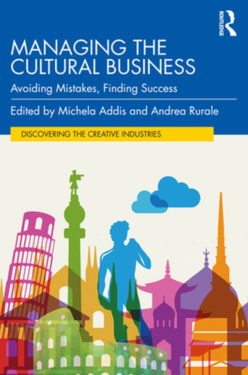 Managing the Cultural Business: Avoiding Mistakes Finding Success by Addis