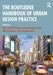 The Routledge Handbook of Urban Design Practice  by Molly O’Neill Robinson